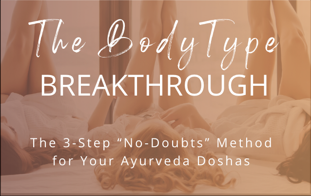 The Bodytype Breakthrough Ayurveda Dosha Course